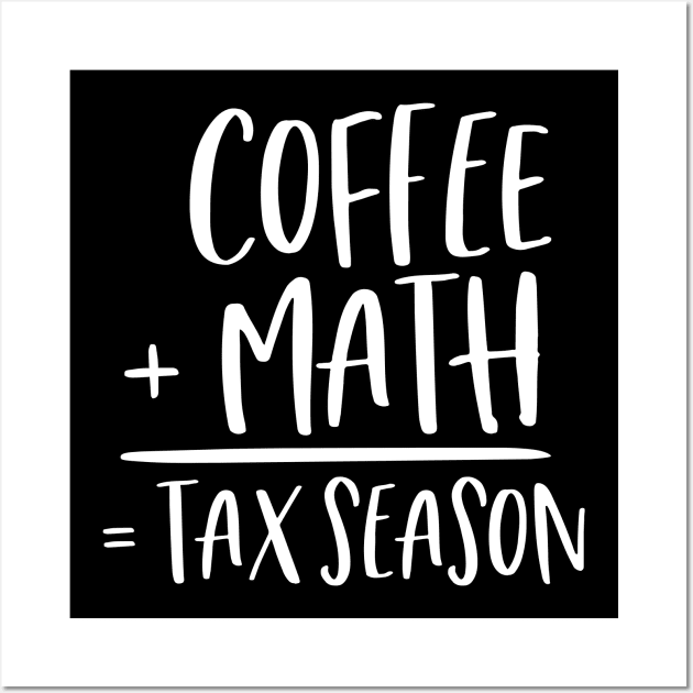 Coffee + Math = Tax Season Wall Art by thingsandthings